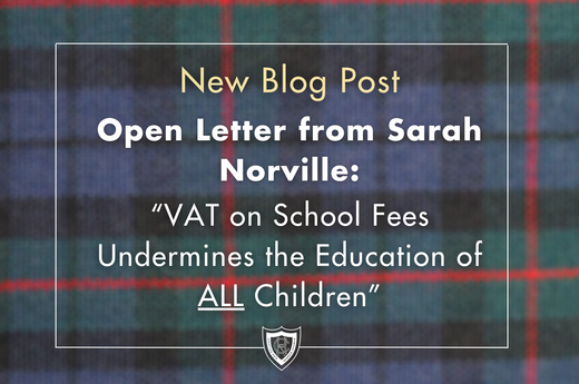 New blog post: Open letter from Sarah Norville - 'Why VAT on School Fees Undermines the Education of ALL Children'